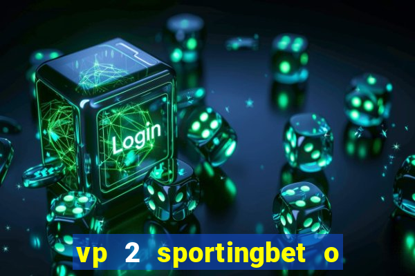 vp 2 sportingbet o que significa